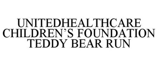 UNITEDHEALTHCARE CHILDREN'S FOUNDATION TEDDY BEAR RUN