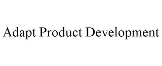 ADAPT PRODUCT DEVELOPMENT