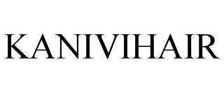 KANIVIHAIR