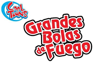 COOL TOONS GRANDES BOLAS DE FUEGO