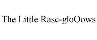 THE LITTLE RASC-GLOOOWS