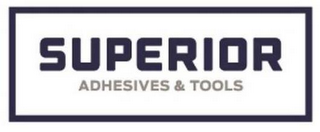 SUPERIOR ADHESIVES & TOOLS