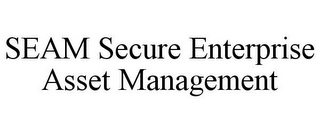 SEAM SECURE ENTERPRISE ASSET MANAGEMENT