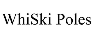 WHISKI POLES