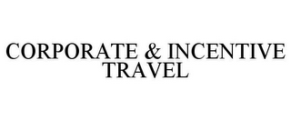 CORPORATE & INCENTIVE TRAVEL