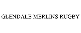 GLENDALE MERLINS RUGBY