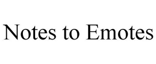 NOTES TO EMOTES