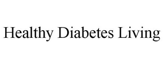 HEALTHY DIABETES LIVING