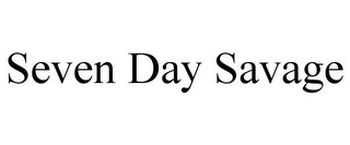 SEVEN DAY SAVAGE
