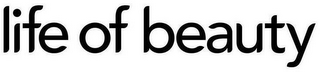 LIFE OF BEAUTY