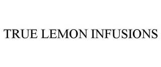 TRUE LEMON INFUSIONS