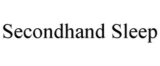 SECONDHAND SLEEP