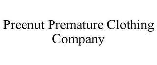 PREENUT PREMATURE CLOTHING COMPANY