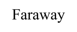 FARAWAY