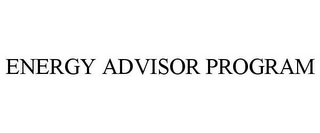 ENERGY ADVISOR PROGRAM
