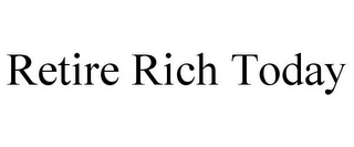 RETIRE RICH TODAY