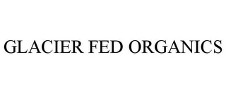 GLACIER FED ORGANICS