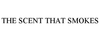 THE SCENT THAT SMOKES