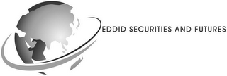 EDDID SECURITIES AND FUTURES