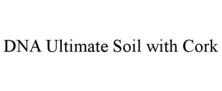 DNA ULTIMATE SOIL WITH CORK