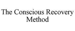 THE CONSCIOUS RECOVERY METHOD