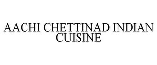 AACHI CHETTINAD INDIAN CUISINE