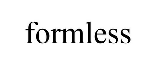 FORMLESS