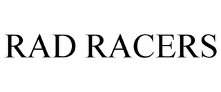 RAD RACERS