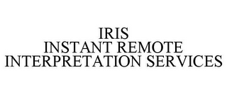 IRIS INSTANT REMOTE INTERPRETATION SERVICES