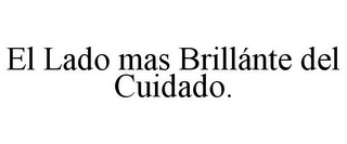 EL LADO MAS BRILLÁNTE DEL CUIDADO.