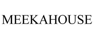 MEEKAHOUSE