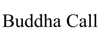 BUDDHA CALL