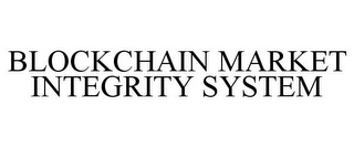 BLOCKCHAIN MARKET INTEGRITY SYSTEM