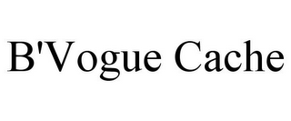 B'VOGUE CACHE