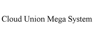 CLOUD UNION MEGA SYSTEM