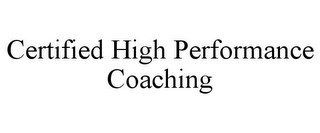 CERTIFIED HIGH PERFORMANCE COACHING