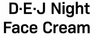 D E J NIGHT FACE CREAM
