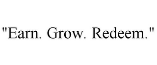 "EARN. GROW. REDEEM."