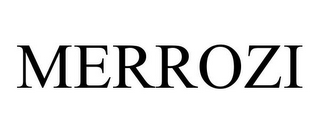 MERROZI