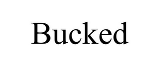 BUCKED