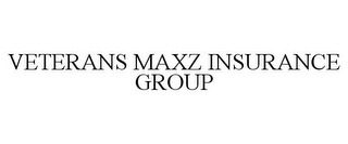 VETERANS MAXZ INSURANCE GROUP