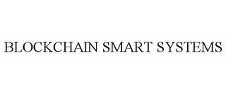 BLOCKCHAIN SMART SYSTEMS