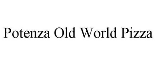 POTENZA OLD WORLD PIZZA