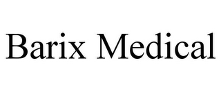 BARIX MEDICAL