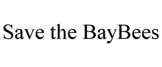 SAVE THE BAYBEES