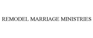 REMODEL MARRIAGE MINISTRIES