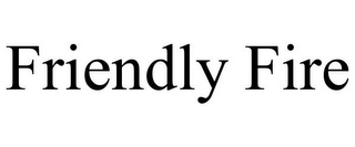 FRIENDLY FIRE