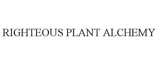 RIGHTEOUS PLANT ALCHEMY