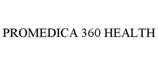 PROMEDICA 360 HEALTH