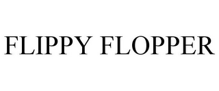 FLIPPY FLOPPER